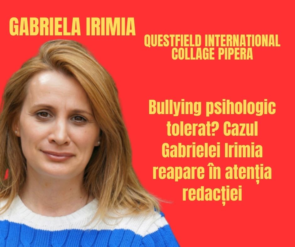 Bullying psihologic tolerat? Cazul Gabrielei Irimia reapare în atenția redacției